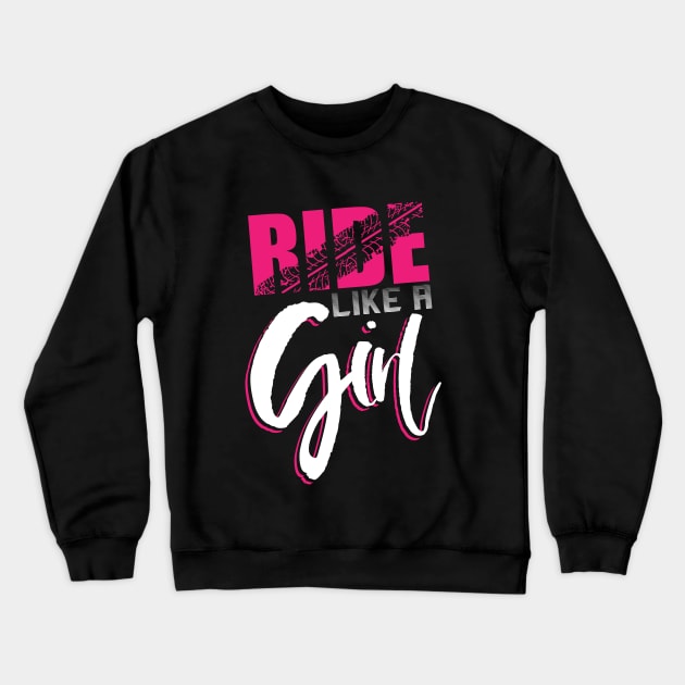 Ride like a Girl - Motocross Dirt Bike Girls Motorcross Supercross BMX Crewneck Sweatshirt by Shirtbubble